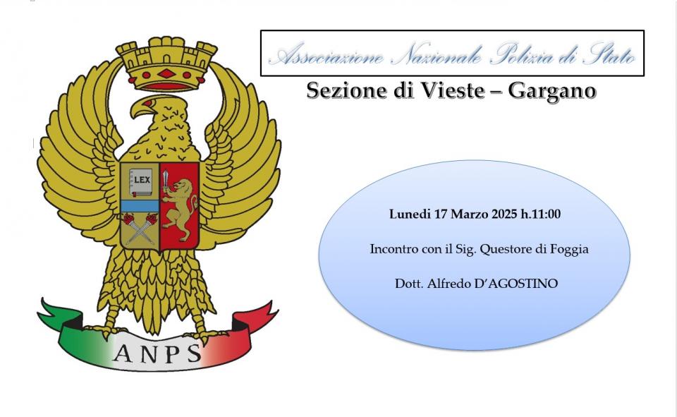 La Sezione ANPS incontra il Questore di Foggia